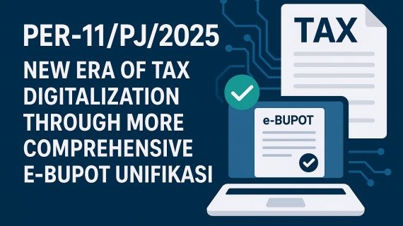 PER-11/PJ/2025: New Era of Tax Digitalization Through More Comprehensive e-Bupot Unifikasi.
