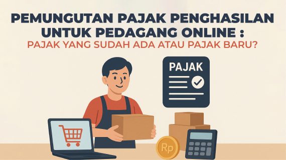 Pemungutan Pajak Penghasilan untuk Pedagang Online: Pajak yang Sudah Ada atau Pajak Baru?