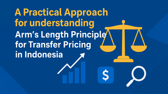 A Practical Approach for understanding Arm’s Length Principle for Transfer Pricing in Indonesia